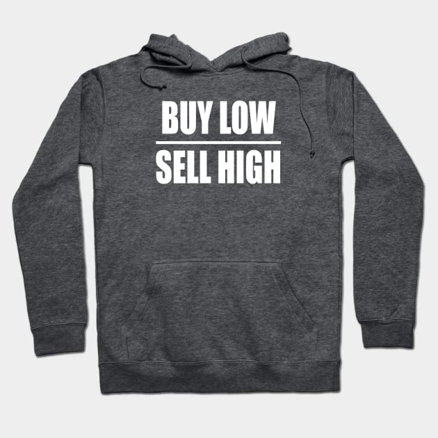 BUY LOW SELL HIGH Hoodie by investortees